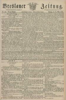 Breslauer Zeitung. Jg.59, Nr. 141 (24 März 1878) - Morgen-Ausgabe + dod.