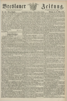 Breslauer Zeitung. Jg.59, Nr. 146 (27 März 1878) - Mittag-Ausgabe