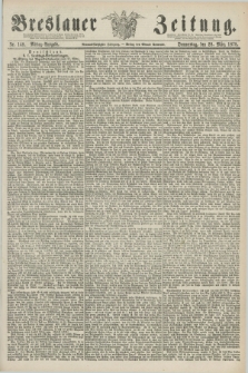 Breslauer Zeitung. Jg.59, Nr. 148 (28 März 1878) - Mittag-Ausgabe