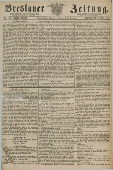 Breslauer Zeitung. Jg.59, Nr. 157 (3 April 1878) - Morgen-Ausgabe + dod.