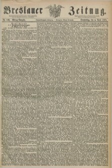 Breslauer Zeitung. Jg.59, Nr. 160 (4 April 1878) - Mittag-Ausgabe