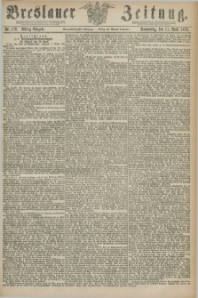 Breslauer Zeitung. Jg.59, Nr. 172 (11 April 1878) - Mittag-Ausgabe