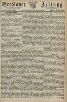 Breslauer Zeitung. Jg.59, Nr. 173 (12 April 1878) - Morgen-Ausgabe + dod.