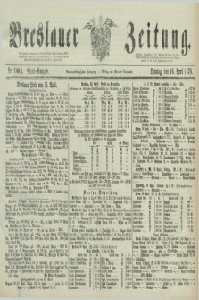 Breslauer Zeitung. Jg.59, Nr. 180 A (16 April 1878) - Abend-Ausgabe