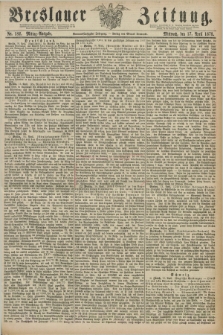 Breslauer Zeitung. Jg.59, Nr. 182 (17 April 1878) - Mittag-Ausgabe