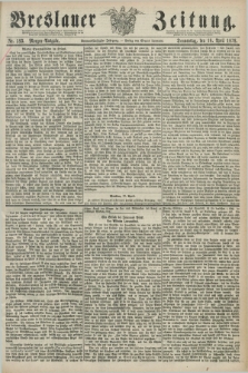 Breslauer Zeitung. Jg.59, Nr. 183 (18 April 1878) - Morgen-Ausgabe + dod.