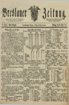 Breslauer Zeitung. Jg.59, Nr. 188 A (23 April 1878) - Abend-Ausgabe