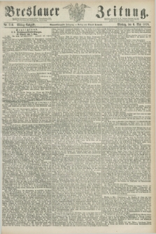 Breslauer Zeitung. Jg.59, Nr. 210 (6 Mai 1878) - Mittag-Ausgabe