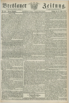 Breslauer Zeitung. Jg.59, Nr. 227 (17 Mai 1878) - Morgen-Ausgabe + dod.