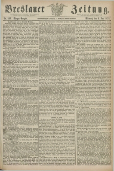 Breslauer Zeitung. Jg.59, Nr. 257 (5 Juni 1878) - Morgen-Ausgabe + dod.
