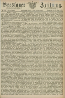 Breslauer Zeitung. Jg.59, Nr. 286 (22 Juni 1878) - Mittag-Ausgabe