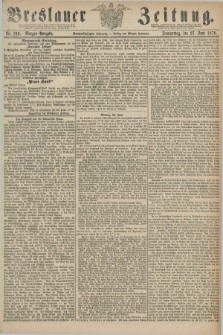 Breslauer Zeitung. Jg.59, Nr. 293 (27 Juni 1878) - Morgen-Ausgabe + dod.