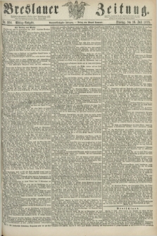 Breslauer Zeitung. Jg.59, Nr. 326 (16 Juli 1878) - Mittag-Ausgabe