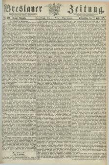 Breslauer Zeitung. Jg.59, Nr. 329 (18 Juli 1878) - Morgen-Ausgabe + dod.