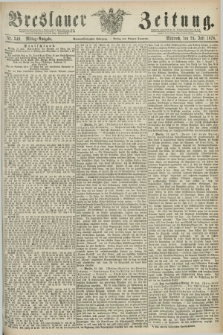 Breslauer Zeitung. Jg.59, Nr. 340 (24 Juli 1878) - Mittag-Ausgabe