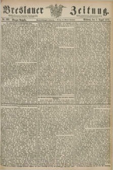 Breslauer Zeitung. Jg.59, Nr. 363 (7 August 1878) - Morgen-Ausgabe + dod.