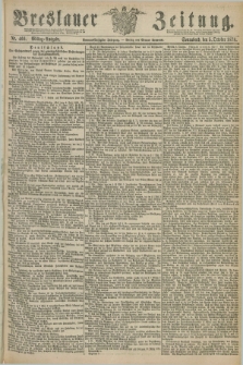 Breslauer Zeitung. Jg.59, Nr. 466 (5 October 1878) - Mittag-Ausgabe