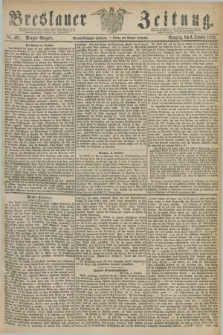 Breslauer Zeitung. Jg.59, Nr. 467 (6 October 1878) - Morgen-Ausgabe + dod.