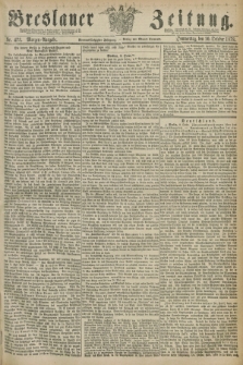Breslauer Zeitung. Jg.59, Nr. 473 (10 October 1878) - Morgen-Ausgabe + dod.