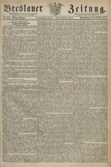 Breslauer Zeitung. Jg.59, Nr. 474 (10 October 1878) - Mittag-Ausgabe
