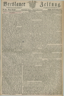 Breslauer Zeitung. Jg.59, Nr. 479 (13 October 1878) - Morgen-Ausgabe + dod.