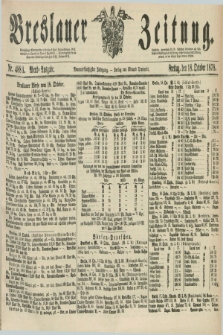 Breslauer Zeitung. Jg.59, Nr. 488 A (18 October 1878) - Abend-Ausgabe