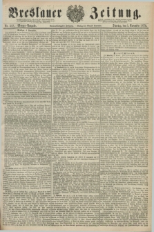 Breslauer Zeitung. Jg.59, Nr. 517 (5 November 1878) - Morgen-Ausgabe + dod.