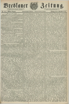 Breslauer Zeitung. Jg.59, Nr. 518 (5 November 1878) - Mittag-Ausgabe