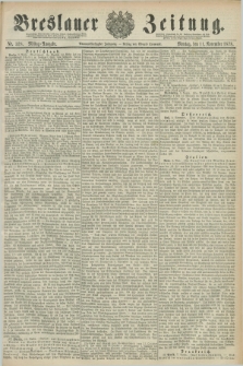 Breslauer Zeitung. Jg.59, Nr. 528 (11 November 1878) - Mittag-Ausgabe