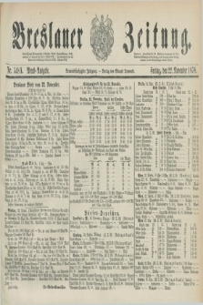 Breslauer Zeitung. Jg.59, Nr. 548 A (22 November 1878) - Abend-Ausgabe