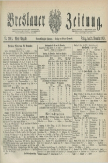 Breslauer Zeitung. Jg.59, Nr. 560 A (29 November 1878) - Abend-Ausgabe