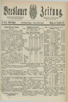 Breslauer Zeitung. Jg.59, Nr. 564 A (2 December 1878) - Abend-Ausgabe