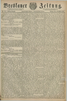Breslauer Zeitung. Jg.59, Nr. 572 (6 December 1878) - Mittag-Ausgabe