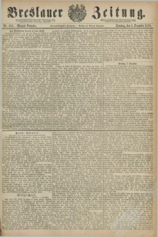 Breslauer Zeitung. Jg.59, Nr. 575 (8 December 1878) - Morgen-Ausgabe + dod.