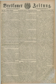Breslauer Zeitung. Jg.59, Nr. 577 (10 December 1878) - Morgen-Ausgabe + dod.