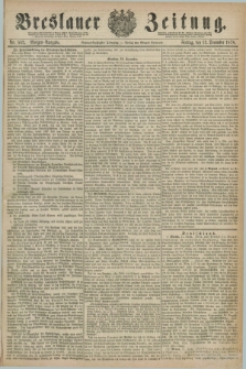 Breslauer Zeitung. Jg.59, Nr. 583 (13 December 1878) - Morgen-Ausgabe + dod.