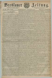 Breslauer Zeitung. Jg.59, Nr. 584 (13 December 1878) - Mittag-Ausgabe
