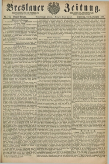 Breslauer Zeitung. Jg.59, Nr. 593 (19 December 1878) - Morgen-Ausgabe + dod.