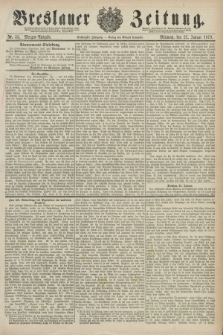 Breslauer Zeitung. Jg.60, Nr. 35 (22 Januar 1879) - Morgen-Ausgabe + dod.