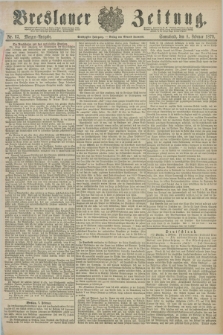 Breslauer Zeitung. Jg.60, Nr. 65 (8 Februar 1879) - Morgen-Ausgabe + dod.
