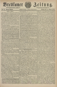 Breslauer Zeitung. Jg.60, Nr. 81 (18 Februar 1879) - Morgen-Ausgabe + dod.