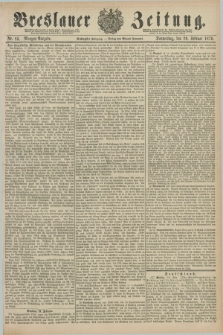 Breslauer Zeitung. Jg.60, Nr. 85 (20 Februar 1879) - Morgen-Ausgabe + dod.