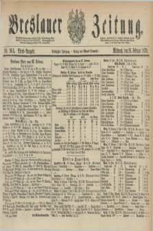 Breslauer Zeitung. Jg.60, Nr. 96 A (26 Februar 1879) - Abend-Ausgabe