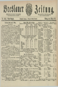 Breslauer Zeitung. Jg.60, Nr. 104 A (3 März 1879) - Abend-Ausgabe