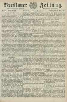 Breslauer Zeitung. Jg.60, Nr. 119 (12 März 1879) - Morgen-Ausgabe + dod.
