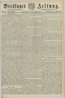 Breslauer Zeitung. Jg.60, Nr. 121 (13 März 1879) - Morgen-Ausgabe + dod.