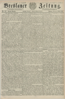 Breslauer Zeitung. Jg.60, Nr. 127 (16 März 1879) - Morgen-Ausgabe + dod.