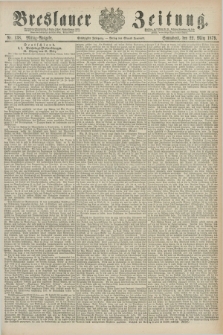 Breslauer Zeitung. Jg.60, Nr. 138 (22 März 1879) - Mittag-Ausgabe