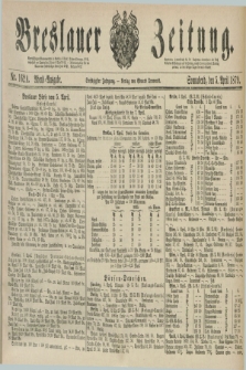 Breslauer Zeitung. Jg.60, Nr. 162 A (5 April 1879) - Abend-Ausgabe