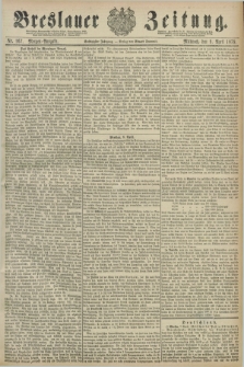 Breslauer Zeitung. Jg.60, Nr. 167 (9 April 1879) - Morgen-Ausgabe + dod.